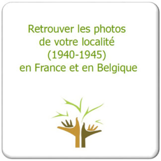 Retrouvez les photos de votre localité (1940-1945) en France et en Belgique